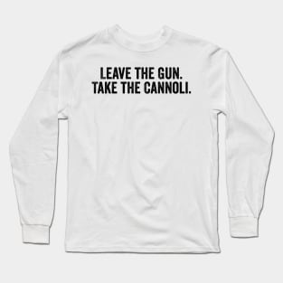 Italy Shirt, Italian Food Shirt, Sarcastic Shirt For Men, Love Italy, Funny Saying Shirts, Leave the Gun Take the Cannoli Long Sleeve T-Shirt